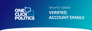 A banner featuring the one click politics logo and the text security update verified account emails