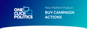 A banner featuring the one click politics logo and the text new platform feature buy campaign actions
