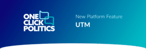 A banner featuring the one click politics logo and the text new platform feature utm